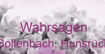 Wahrsagen Bollenbach, Hunsrück | Top-Experten für Kartenlegen, Wahrsagen, Hellsehen, Zukunftsdeutung. Wahrsagen Bollenbach, Hunsrück | Top-Experten für Kartenlegen, Wahrsagen, Hellsehen, Zukunftsdeutung.